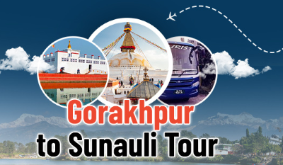 Gorakhpur to Sonauli Nepal Tour